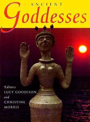 Ancient Goddesses: The Myths and the Evidence 0299163245 Book Cover