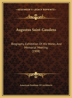 Augustus Saint-Gaudens: Biography, Exhibition O... 1169705049 Book Cover