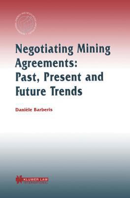 Negotiating Mining Agreements: Past, Present an... 9041196730 Book Cover