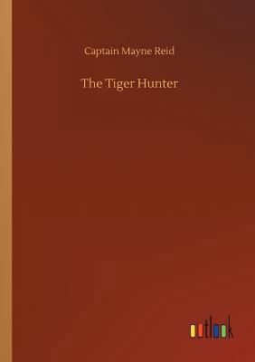 The Tiger Hunter 3732678210 Book Cover
