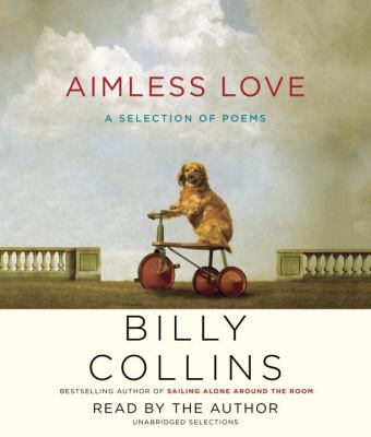 Aimless Love: A Selection of Poems 0385366396 Book Cover