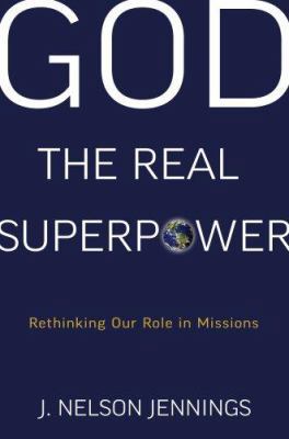 God the Real Superpower: Rethinking Our Role in... 1596380233 Book Cover