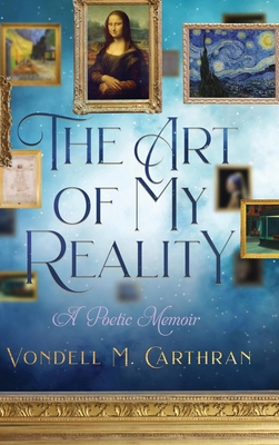 The Art of My Reality: A Poetic Memoir B09NR9XTRR Book Cover