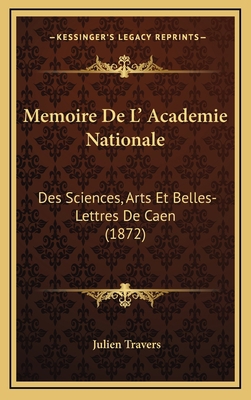 Memoire De L' Academie Nationale: Des Sciences,... [French] 1165060191 Book Cover