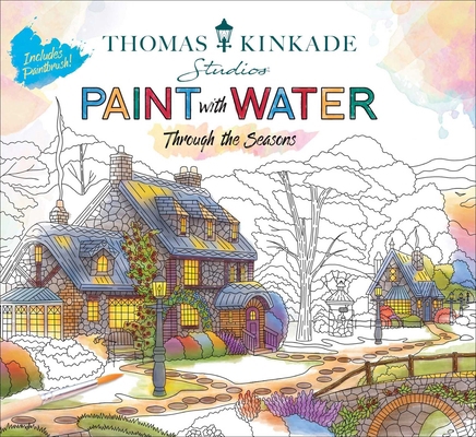 Thomas Kinkade Paint with Water: Through the Se... 1667205455 Book Cover