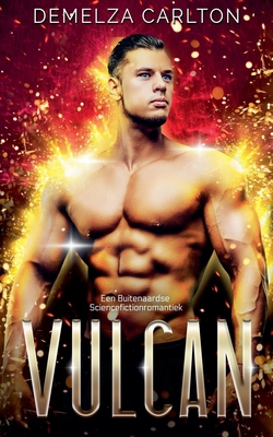 Vulcan: Een Buitenaardse Sciencefictionromantiek [Dutch] B0F23B1RMC Book Cover