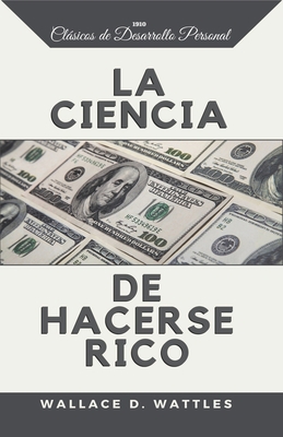 La Ciencia de Hacerse Rico [Spanish] 107012138X Book Cover