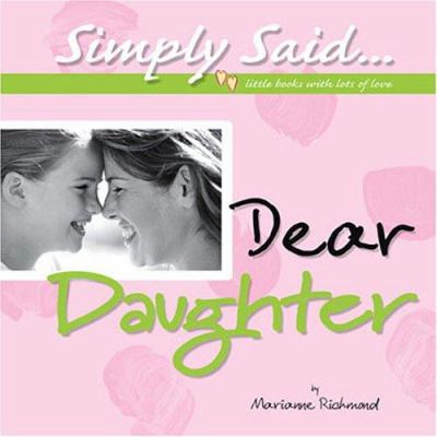 Dear Daughter: Simply Said...Little Books with ... 0975352806 Book Cover