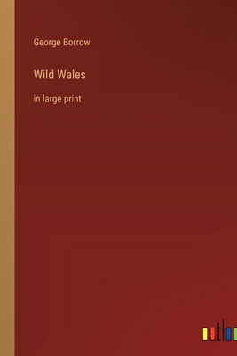 Wild Wales: in large print 3368303058 Book Cover