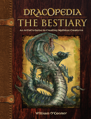 Dracopedia the Bestiary: An Artist's Guide to C... 1440325243 Book Cover