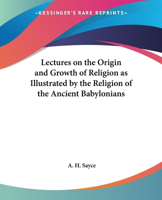 Lectures on the Origin and Growth of Religion a... 0766190064 Book Cover