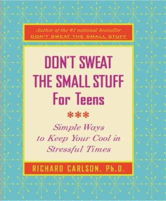 Don't Sweat The Small Stuff For Teens 1863252738 Book Cover