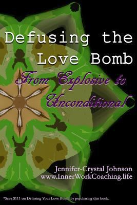 Defusing the Love Bomb: From Explosive to Uncon... 1798670933 Book Cover