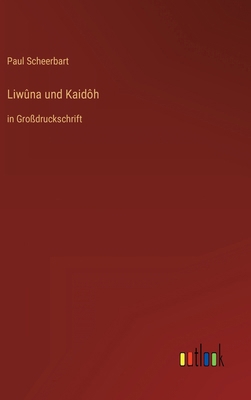 Liwûna und Kaidôh: in Großdruckschrift [German] 3368476432 Book Cover