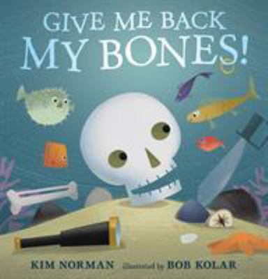 Give Me Back My Bones! 1406384933 Book Cover
