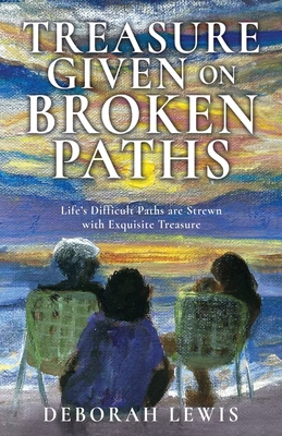Treasure Given on Broken Paths: Life's Difficul... B0DC9M1SL5 Book Cover