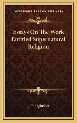 Essays On The Work Entitled Supernatural Religion 1163386847 Book Cover