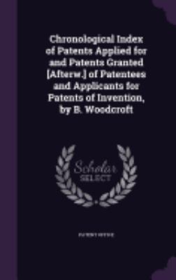 Chronological Index of Patents Applied for and ... 1357634889 Book Cover
