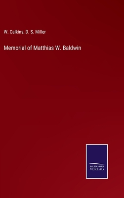 Memorial of Matthias W. Baldwin 3752564539 Book Cover