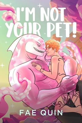 I'm Not Your Pet! MM Alien Romance B0DPL3QD6Q Book Cover