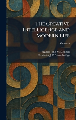 The Creative Intelligence and Modern Life 1025451759 Book Cover
