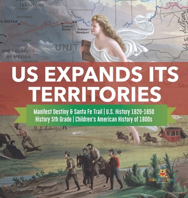 US Expands Its Territories Manifest Destiny & S... 1541980697 Book Cover