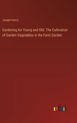 Gardening for Young and Old. The Cultivation of... 3385106885 Book Cover