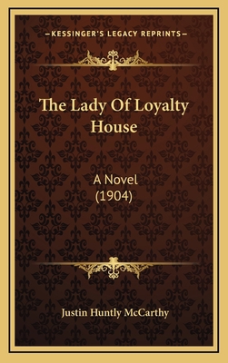 The Lady of Loyalty House: A Novel (1904) 1165023466 Book Cover