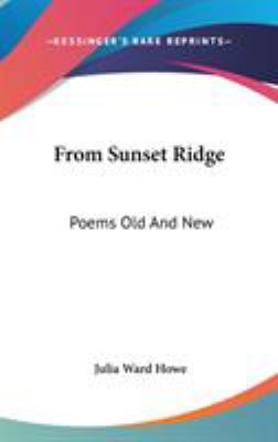 From Sunset Ridge: Poems Old And New 0548528535 Book Cover