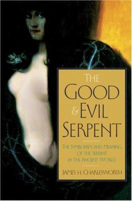 The Good and Evil Serpent: The Symbolism and Me... 0385496966 Book Cover