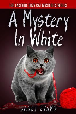 A Mystery In White: ( The Lakeside Cozy Cat Mys... 1530148294 Book Cover