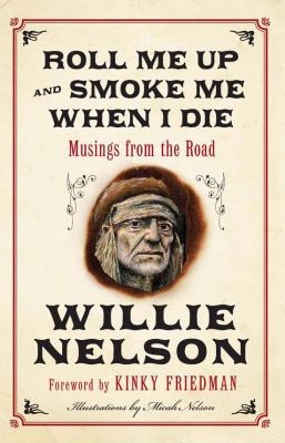 Roll Me Up and Smoke Me When I Die: Musings fro... 0062193643 Book Cover