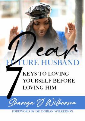 Paperback Dear Future Husband : 7 Keys to Loving Yourself Before Loving Him Book