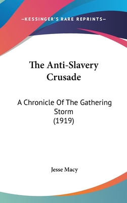 The Anti-Slavery Crusade: A Chronicle Of The Ga... 054895545X Book Cover