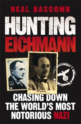 Hunting Eichmann: Chasing Down the World's Most... 1849162344 Book Cover