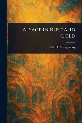 Alsace in Rust and Gold 1025240987 Book Cover