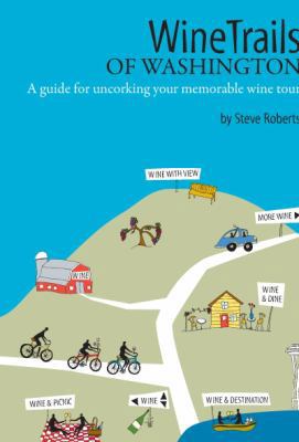 Winetrails of Washington: A Guide for Uncorking... 0979269806 Book Cover