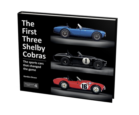 The First Three Shelby Cobras: The Sports Cars ... 1907085556 Book Cover