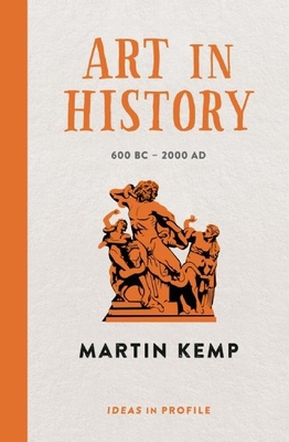 Art in History: 600 BC - 2000 Ad: Ideas in Profile B01N089X07 Book Cover