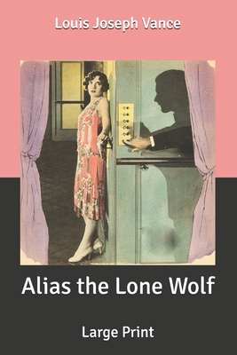 Alias the Lone Wolf: Large Print B086FY1M4L Book Cover