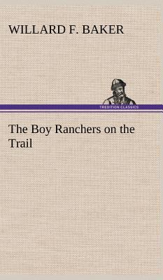 The Boy Ranchers on the Trail 3849179990 Book Cover