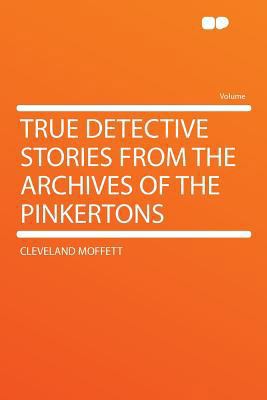 True Detective Stories from the Archives of the... 1290333270 Book Cover