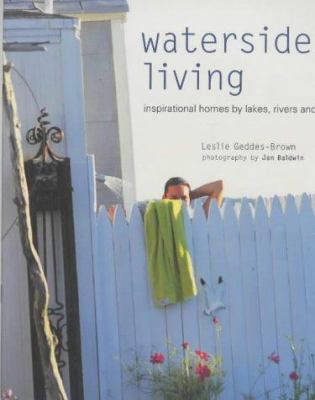 Waterside Living: Inspirational Homes by Lakes,... 1841721700 Book Cover
