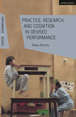 Practice, Research, and Cognition in Devised Pe... 1350281263 Book Cover