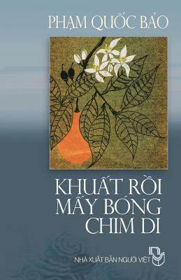 Khuat Roi May Bong Chim Di: Tap Ghi Pham Quoc Bao [Vietnamese] 1492878723 Book Cover