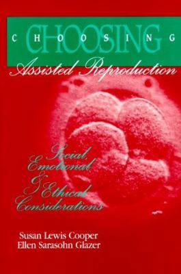 Choosing Assisted Reproduction: Social, Emotion... 0944934226 Book Cover