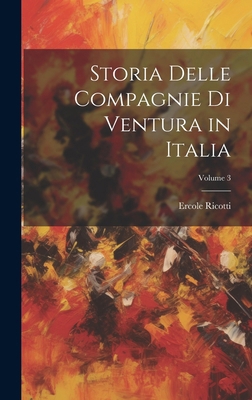 Storia Delle Compagnie Di Ventura in Italia; Vo... [Italian] B0CMGL8QRF Book Cover