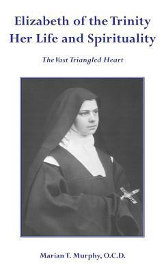 Elizabeth of the Trinity Her Life and Spirituality 1781820252 Book Cover