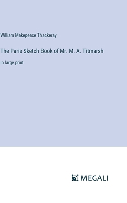 The Paris Sketch Book of Mr. M. A. Titmarsh: in... 3387022034 Book Cover