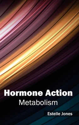 Hormone Action: Metabolism 1632422336 Book Cover